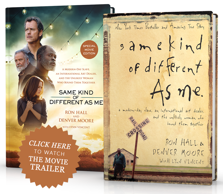 Same Kind of Different As Me (Ron Hall and Denver Moore w/ Lynn Vincent. 2006 Same Kind of Different As Me (Ron Hall and Denver Moore w/ Lynn Vincent. 2006